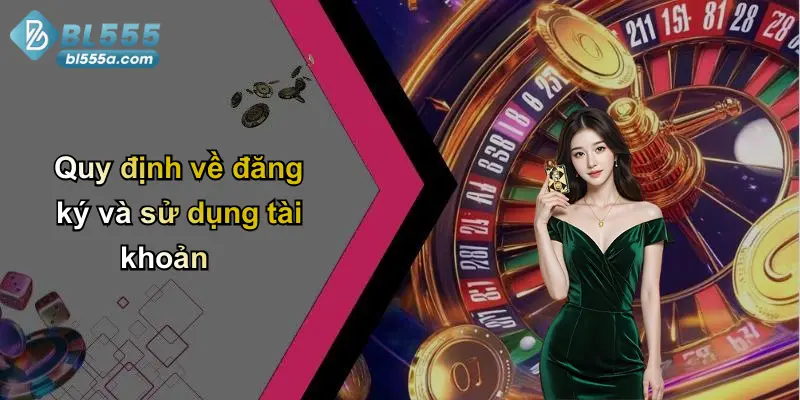 Quy định về đăng ký và sử dụng tài khoản